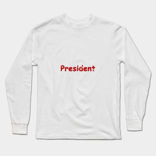 President, presidential elections, voting, election, elections, state elections, state, voting, politics, political Long Sleeve T-Shirt